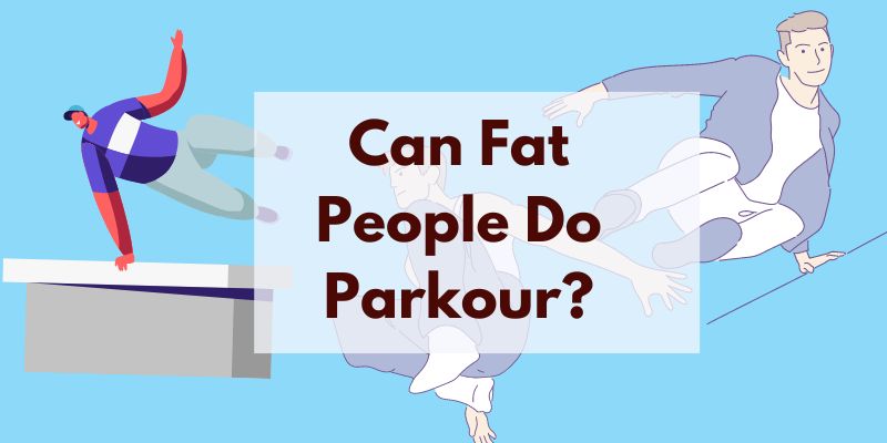 Can Fat People Do Parkour?