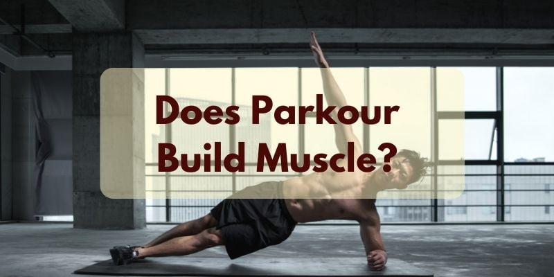 Does Parkour Build Muscle?