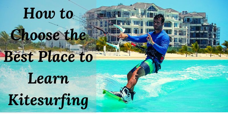 How to Choose the Best Place to Learn Kitesurfing