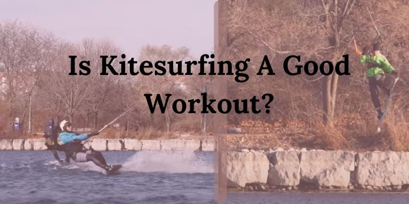 Is Kitesurfing A Good Workout?
