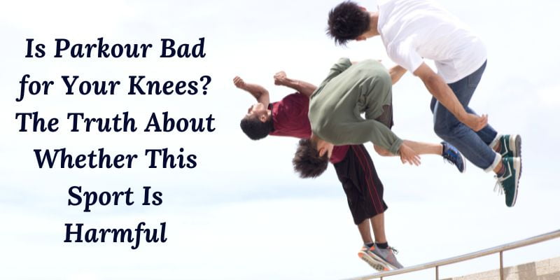 Is Parkour Bad for Your Knees?