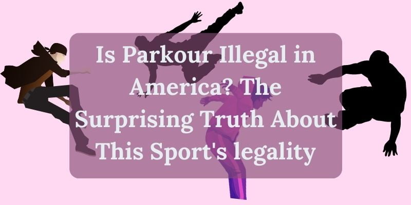 Is Parkour Illegal in America?