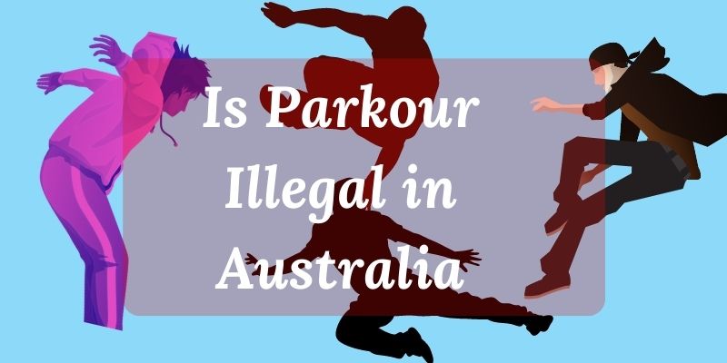 Is Parkour Illegal in Australia