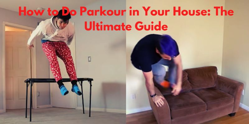 How to Do Parkour in Your House